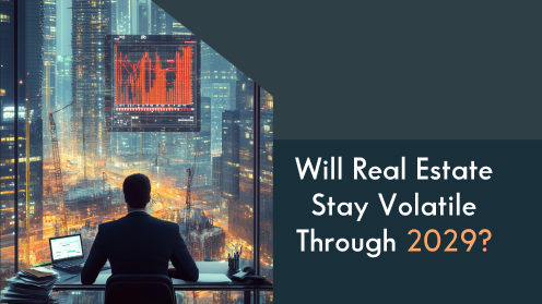 Will Real Estate Stay Volatile Through 2029?