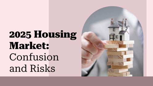 2025 Housing Market: Confusion and Risks