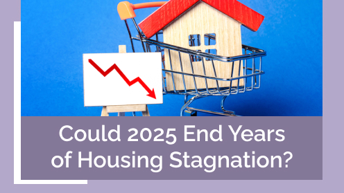 Could 2025 End Years of Housing Stagnation?