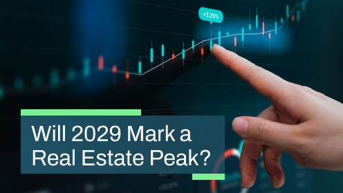 Will 2029 Mark a Real Estate Peak?